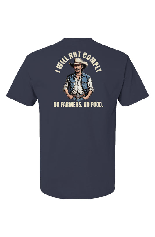 I will not comply. No Farmers. No Food. Cowboy Shirt