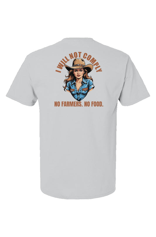 I will not Comply. No Farmers. No Food. Cowgirl Unisex