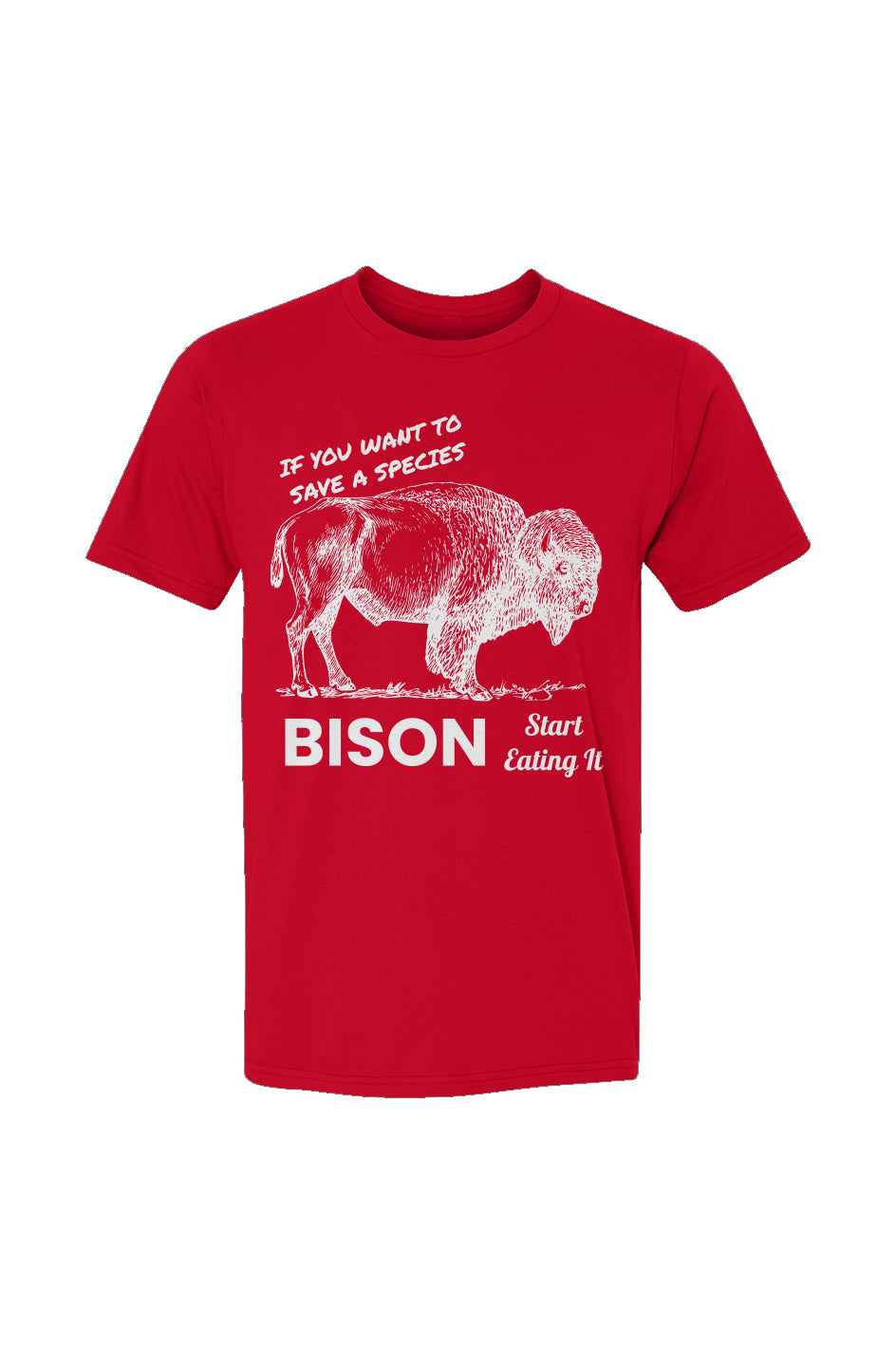 Bison To Save A Species Eat It USA-Made Ringspun Unisex T-Shirt