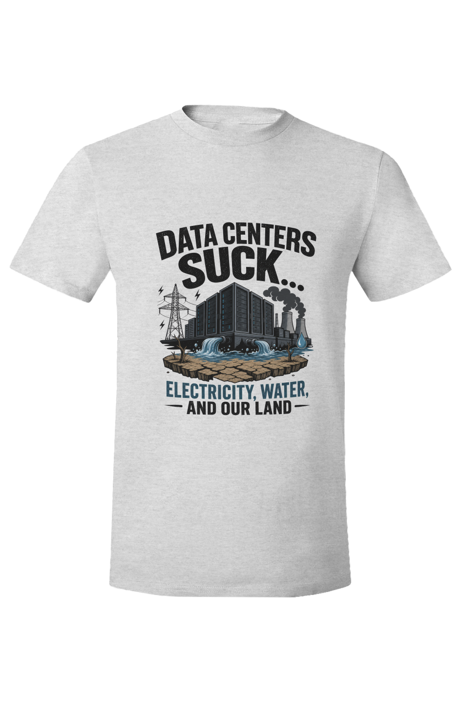 DATA CENTERS SUCK… Electricity. Water. And Our Land.