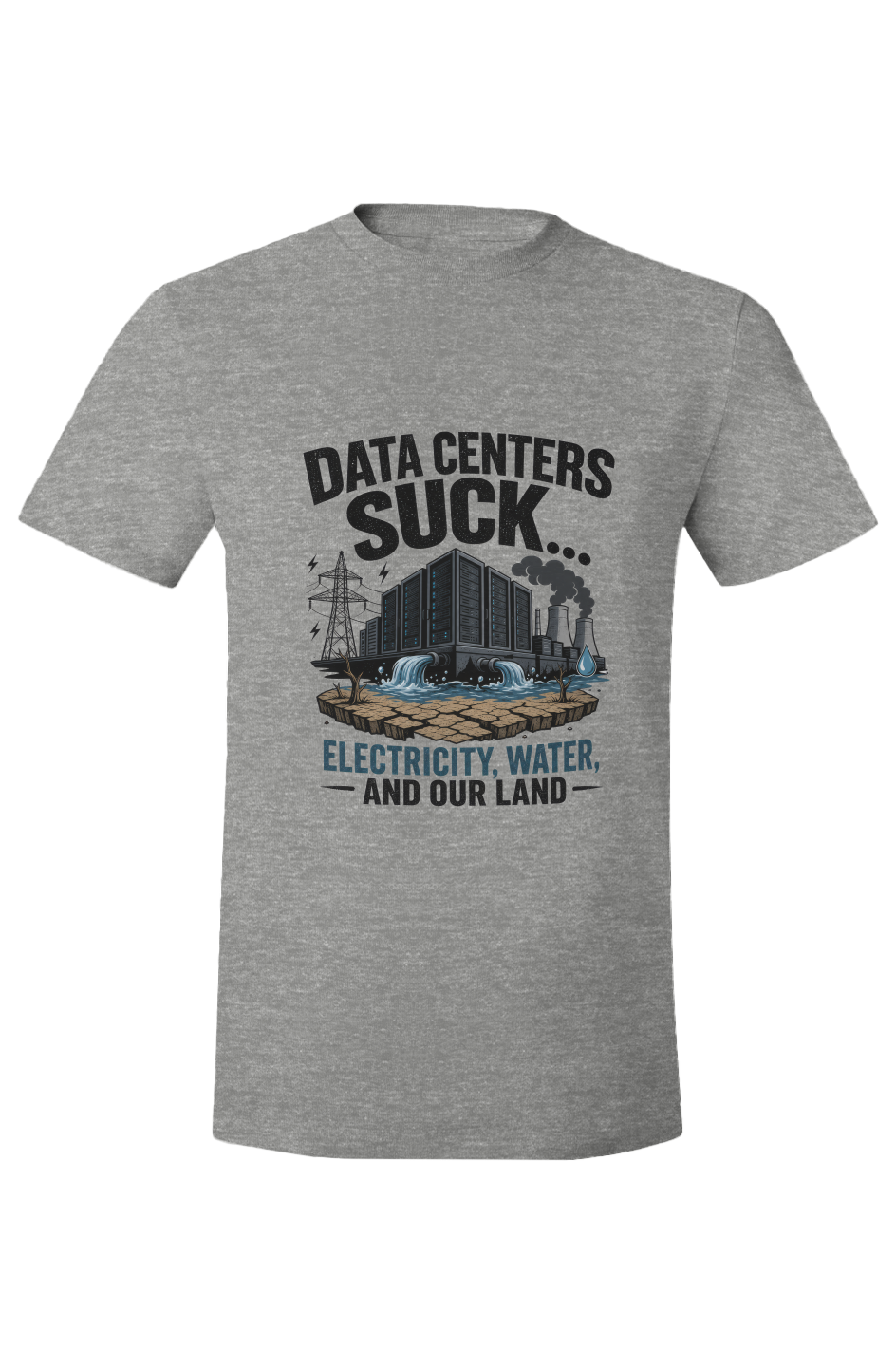 DATA CENTERS SUCK… Electricity. Water. And Our Land.