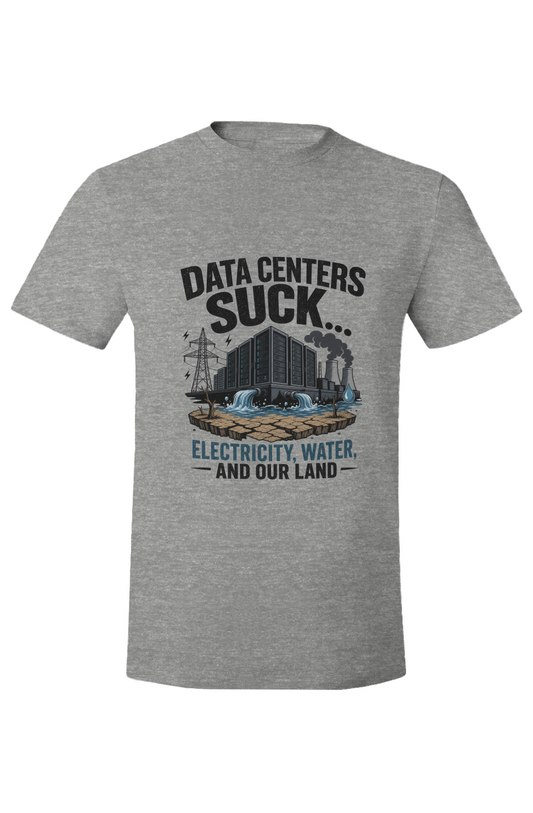 DATA CENTERS SUCK… Electricity. Water. And Our Land.