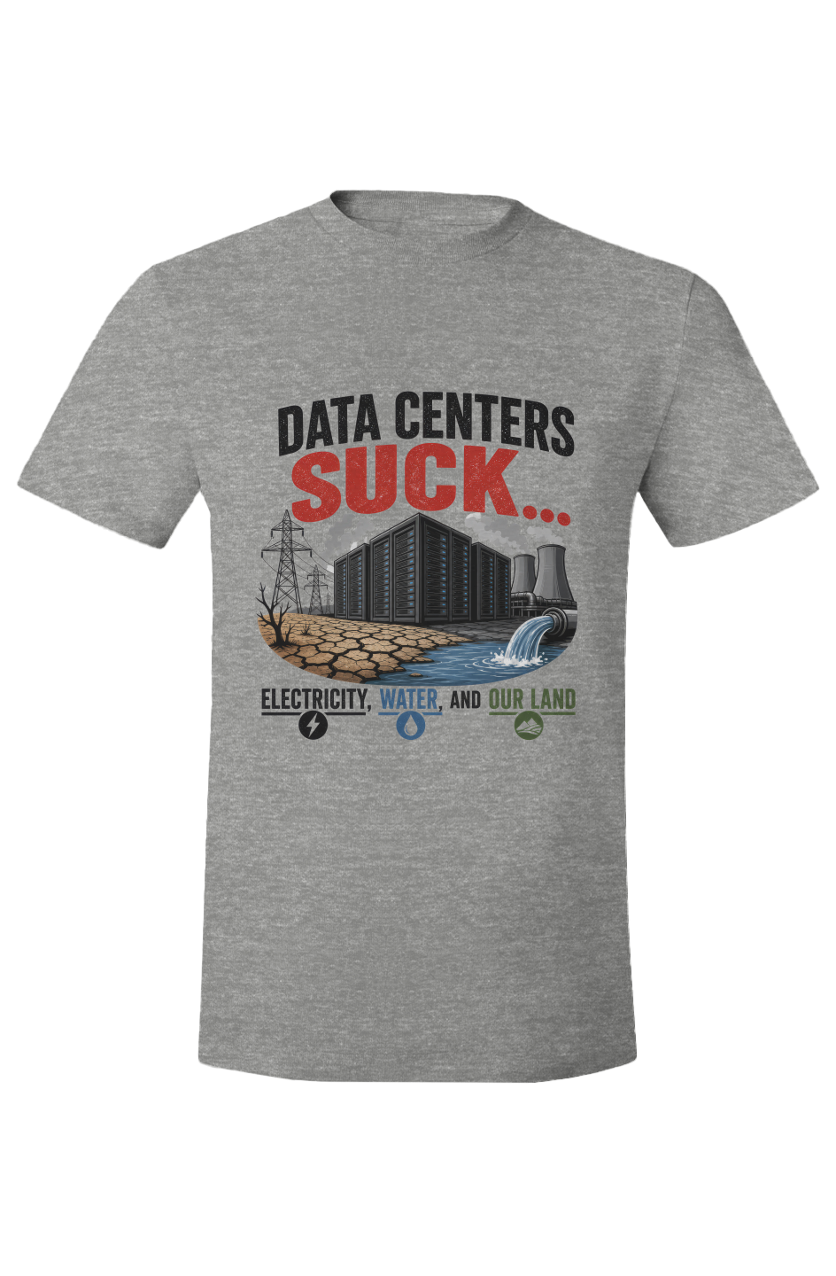 DATA CENTERS SUCK (red)… Electricity. Water. And Our Land.