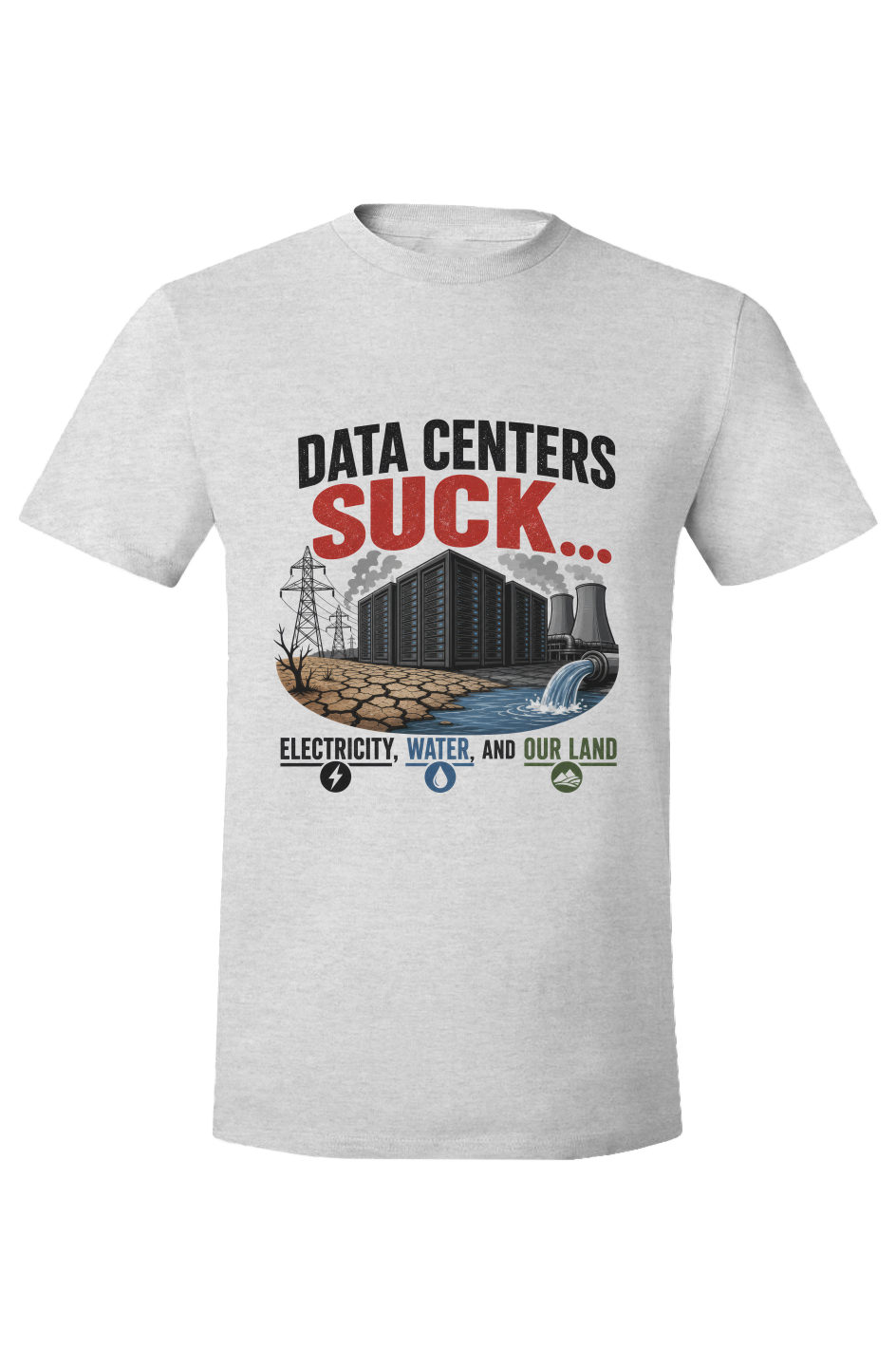 DATA CENTERS SUCK (red)… Electricity. Water. And Our Land.